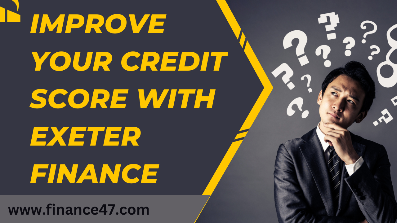 Improve Your Credit Score with Exeter Finance